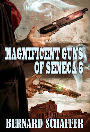 [Guns of Seneca 6 03] • Magnificent Guns of Seneca 6